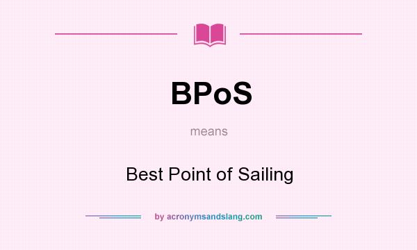 What does BPoS mean? It stands for Best Point of Sailing