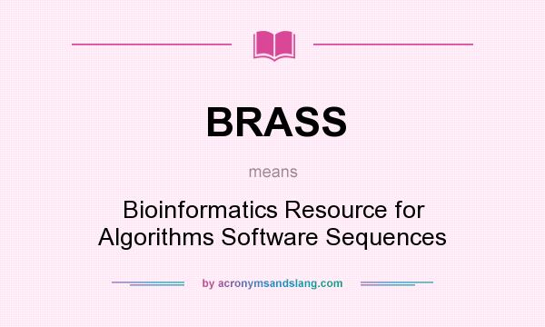 What does BRASS mean? It stands for Bioinformatics Resource for Algorithms Software Sequences