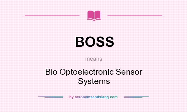 What does BOSS mean? It stands for Bio Optoelectronic Sensor Systems
