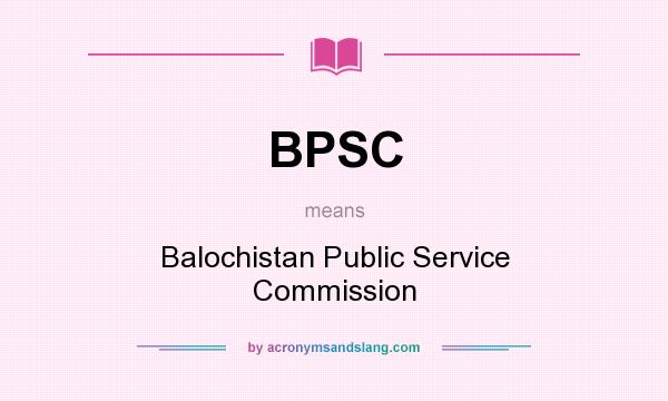 What does BPSC mean? It stands for Balochistan Public Service Commission