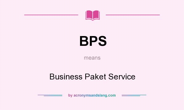 What does BPS mean? It stands for Business Paket Service