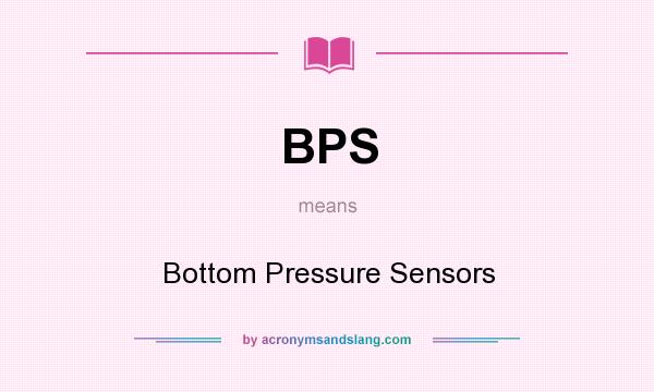 What does BPS mean? It stands for Bottom Pressure Sensors