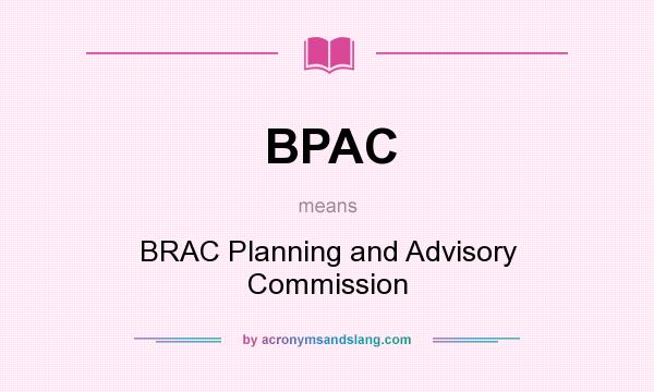 What does BPAC mean? It stands for BRAC Planning and Advisory Commission