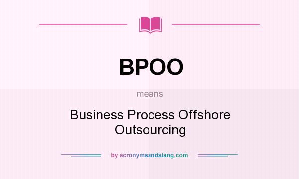 What does BPOO mean? It stands for Business Process Offshore Outsourcing