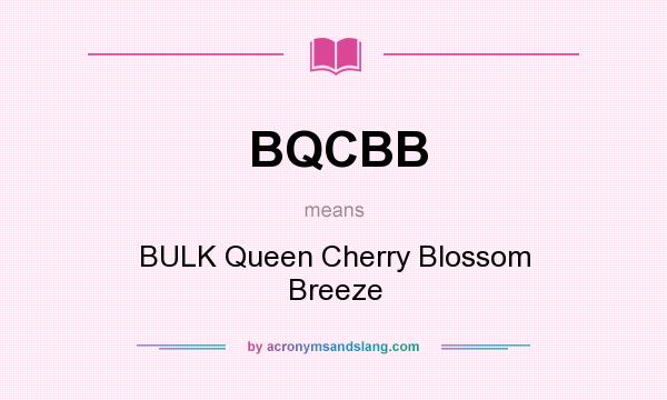 What does BQCBB mean? It stands for BULK Queen Cherry Blossom Breeze