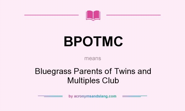 What does BPOTMC mean? It stands for Bluegrass Parents of Twins and Multiples Club