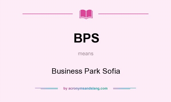 What does BPS mean? It stands for Business Park Sofia