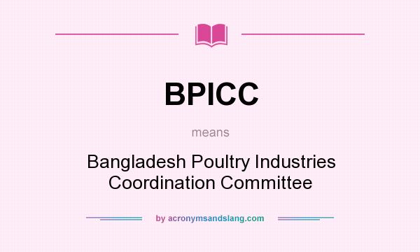 What does BPICC mean? It stands for Bangladesh Poultry Industries Coordination Committee