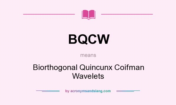 What does BQCW mean? It stands for Biorthogonal Quincunx Coifman Wavelets