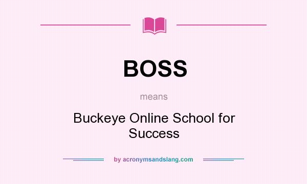 What does BOSS mean? It stands for Buckeye Online School for Success