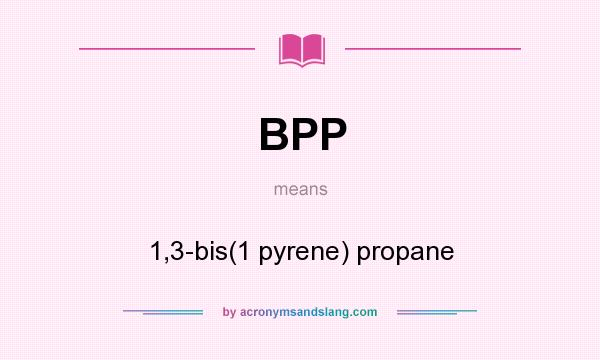What does BPP mean? It stands for 1,3-bis(1 pyrene) propane