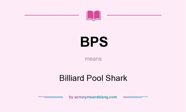 What does BPS mean? It stands for Billiard Pool Shark