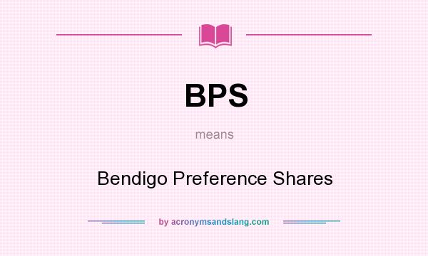What does BPS mean? It stands for Bendigo Preference Shares