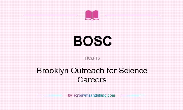 What does BOSC mean? It stands for Brooklyn Outreach for Science Careers