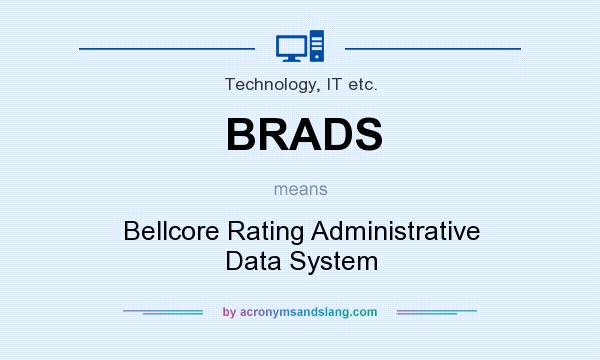What does BRADS mean? It stands for Bellcore Rating Administrative Data System