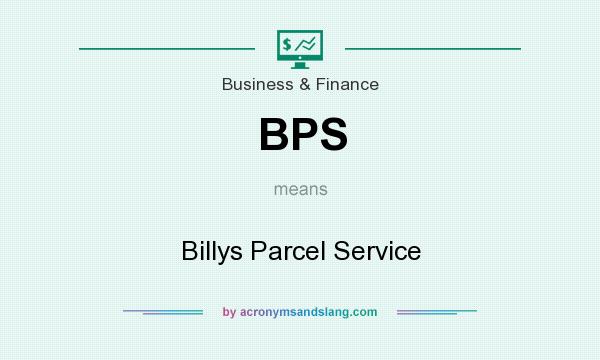 What does BPS mean? It stands for Billys Parcel Service