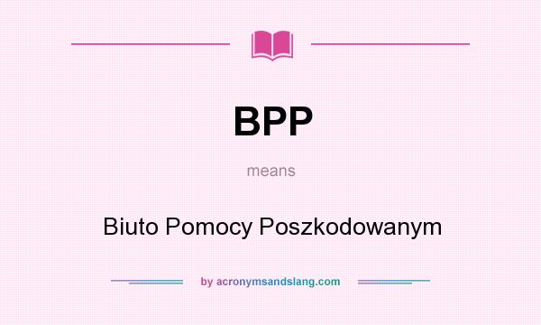 What does BPP mean? It stands for Biuto Pomocy Poszkodowanym