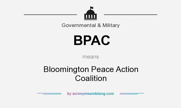What does BPAC mean? It stands for Bloomington Peace Action Coalition
