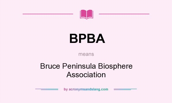 What does BPBA mean? It stands for Bruce Peninsula Biosphere Association