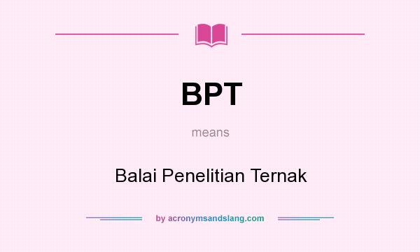What does BPT mean? It stands for Balai Penelitian Ternak
