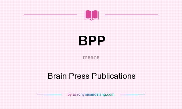 What does BPP mean? It stands for Brain Press Publications