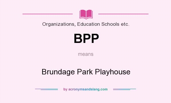 What does BPP mean? It stands for Brundage Park Playhouse