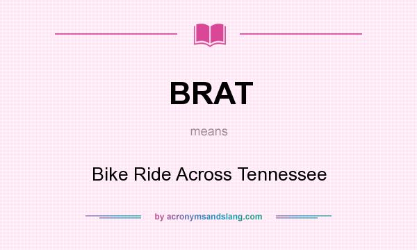 What does BRAT mean? It stands for Bike Ride Across Tennessee