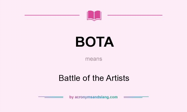 What does BOTA mean? It stands for Battle of the Artists