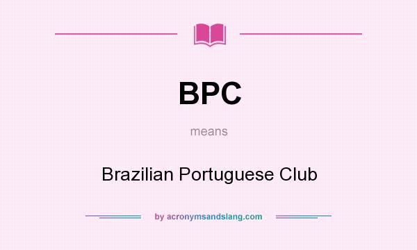 What does BPC mean? It stands for Brazilian Portuguese Club