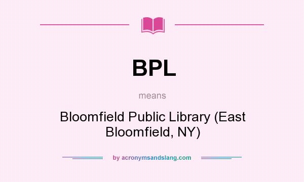What does BPL mean? It stands for Bloomfield Public Library (East Bloomfield, NY)