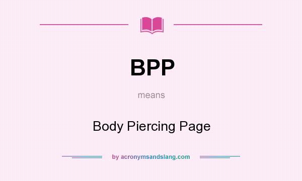 What does BPP mean? It stands for Body Piercing Page
