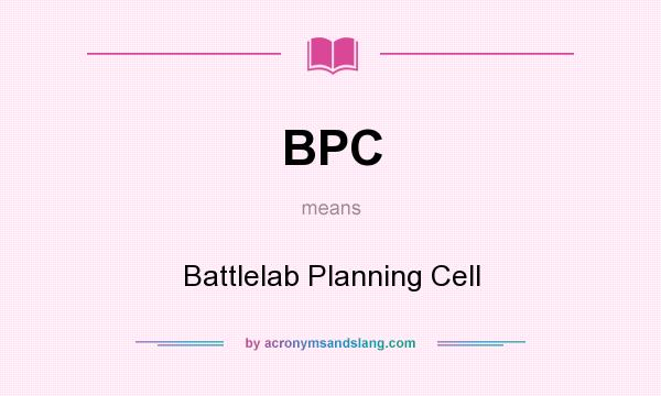 What does BPC mean? It stands for Battlelab Planning Cell