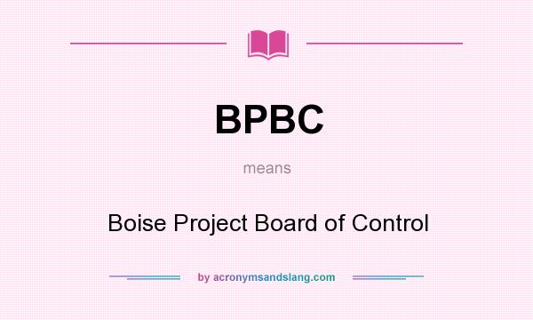 What does BPBC mean? It stands for Boise Project Board of Control