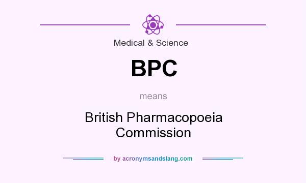 What does BPC mean? It stands for British Pharmacopoeia Commission