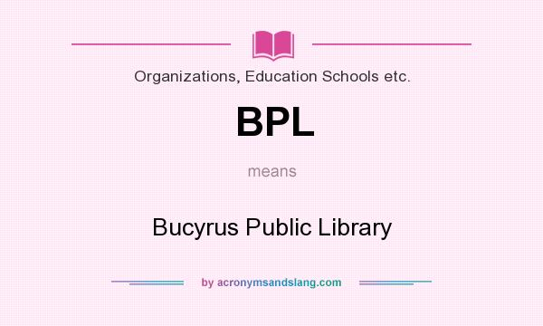 What does BPL mean? It stands for Bucyrus Public Library