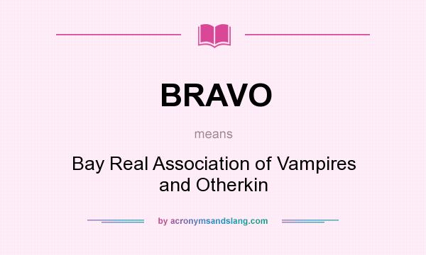 What does BRAVO mean? It stands for Bay Real Association of Vampires and Otherkin