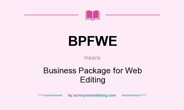 What does BPFWE mean? It stands for Business Package for Web Editing