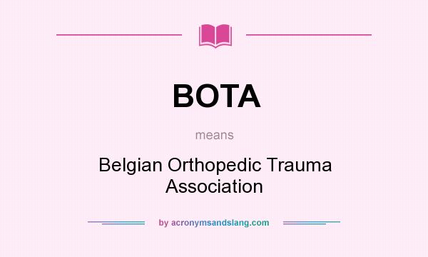 What does BOTA mean? It stands for Belgian Orthopedic Trauma Association