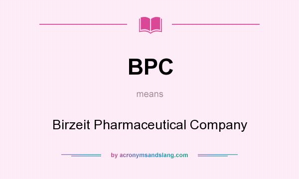 What does BPC mean? It stands for Birzeit Pharmaceutical Company