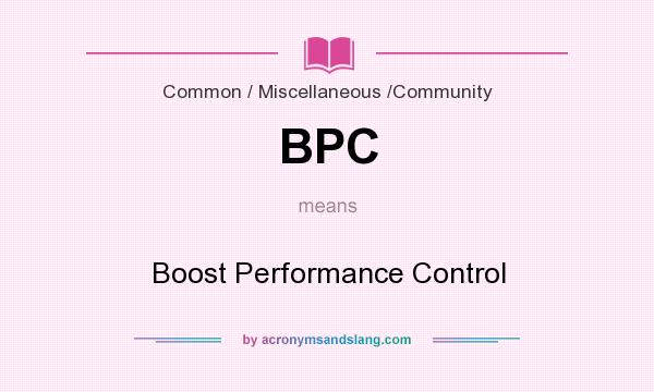 What does BPC mean? It stands for Boost Performance Control