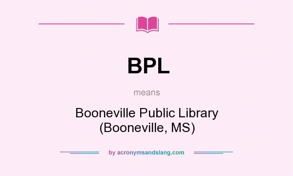 What does BPL mean? It stands for Booneville Public Library (Booneville, MS)