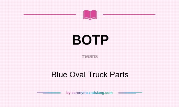 What does BOTP mean? It stands for Blue Oval Truck Parts