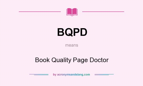 What does BQPD mean? It stands for Book Quality Page Doctor