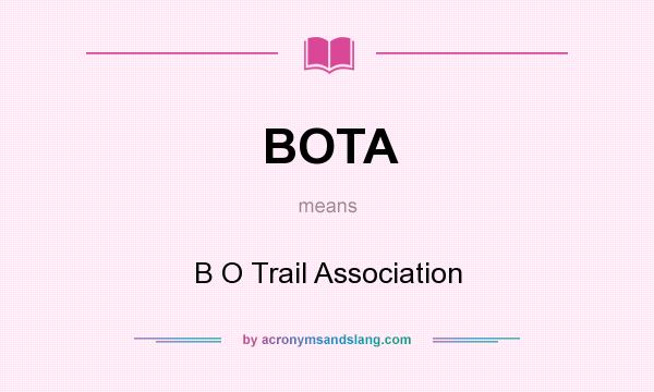 What does BOTA mean? It stands for B O Trail Association