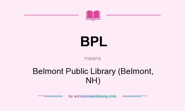 What does BPL mean? It stands for Belmont Public Library (Belmont, NH)