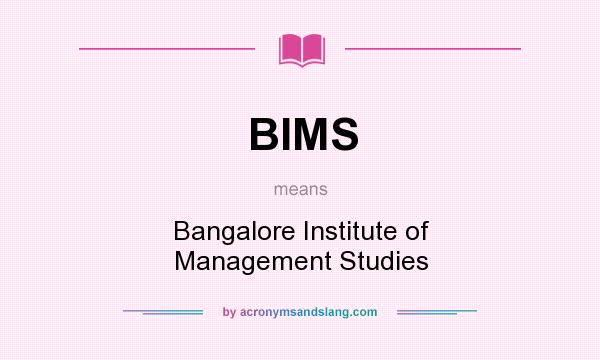 What does BIMS mean? It stands for Bangalore Institute of Management Studies
