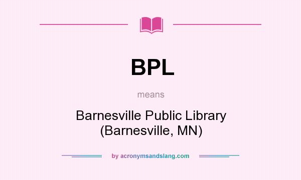 What does BPL mean? It stands for Barnesville Public Library (Barnesville, MN)