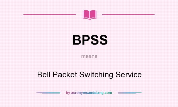 What does BPSS mean? It stands for Bell Packet Switching Service