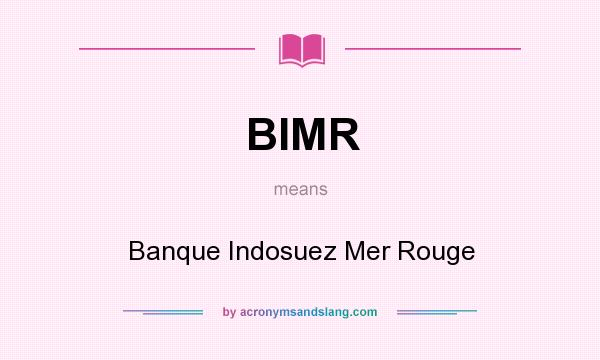 What does BIMR mean? It stands for Banque Indosuez Mer Rouge