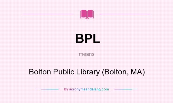 What does BPL mean? It stands for Bolton Public Library (Bolton, MA)